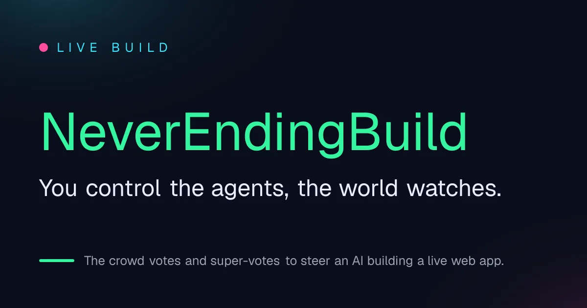 NeverEndingBuild is live: a crowd builds the app, you hold the controller